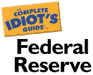 The Complete Idiot's Guide To the Federal Reserve