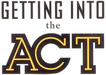 Getting into the ACT : Official Guide to the ACT Assessment